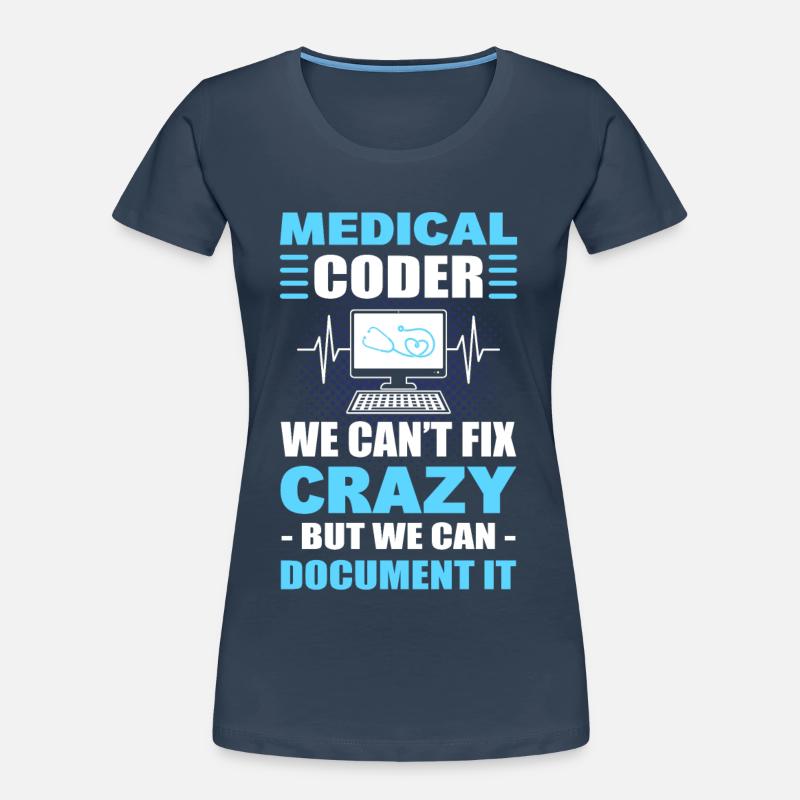 Medical Coder We Can't Fix Crazy But We Can Frauen Premium Bio T-Shirt