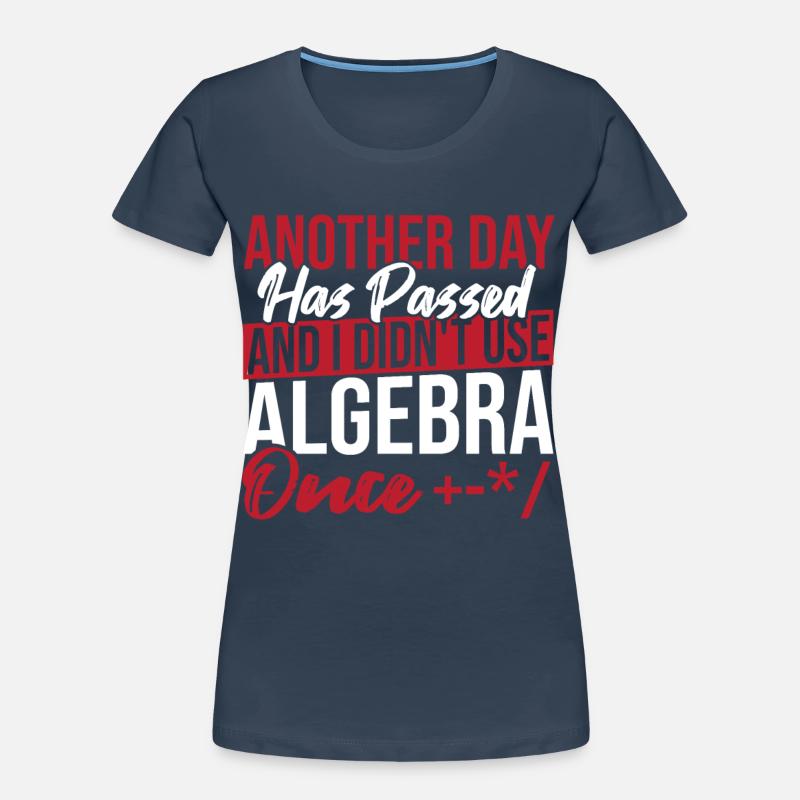Algebra Lover Graph Math Nerd I Didn't Use Algebra Women's Premium Organic T-Shirt