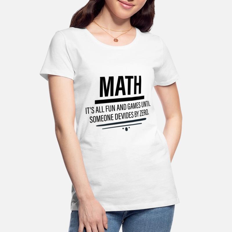 Math - Fun Until Someone Devides By Zero Frauen Premium Bio T-Shirt