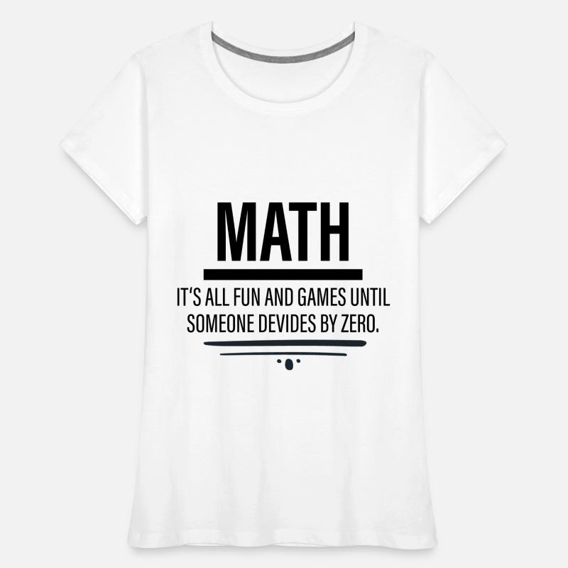 Math - Fun Until Someone Devides By Zero Frauen Premium Bio T-Shirt