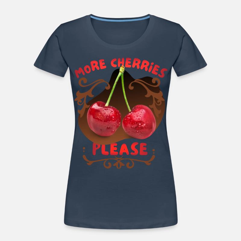 Kirsche Cherry-Fruit lustiger Spruch More-Cherries Frauen Premium Bio T-Shirt