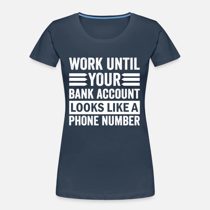 Work until your account looks like phone number Women's Premium Organic T-Shirt