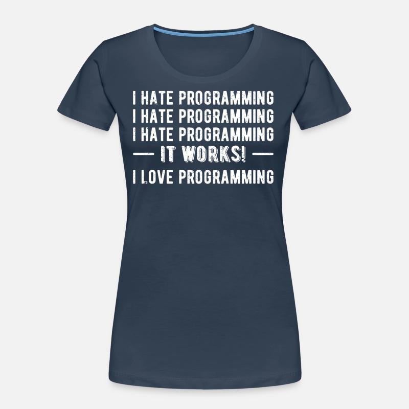 Ich hasse Programmieren - Funny Programmer II Frauen Premium Bio T-Shirt