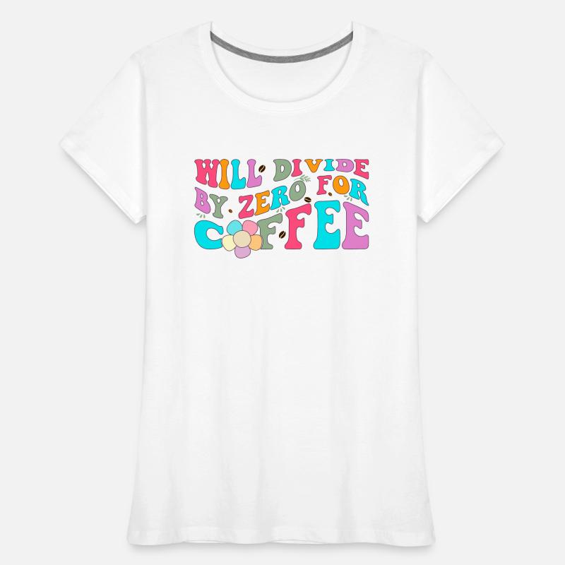 Divisera par zéro pour le café Funny Math T-shirt bio Premium Femme