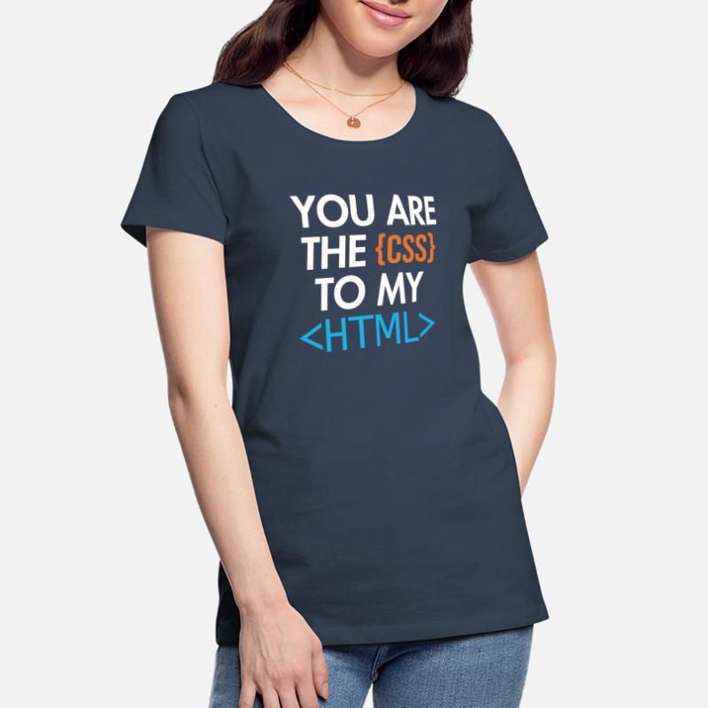 Vous êtes le CSS de mon HTML Developer Coder T-shirt bio Premium Femme