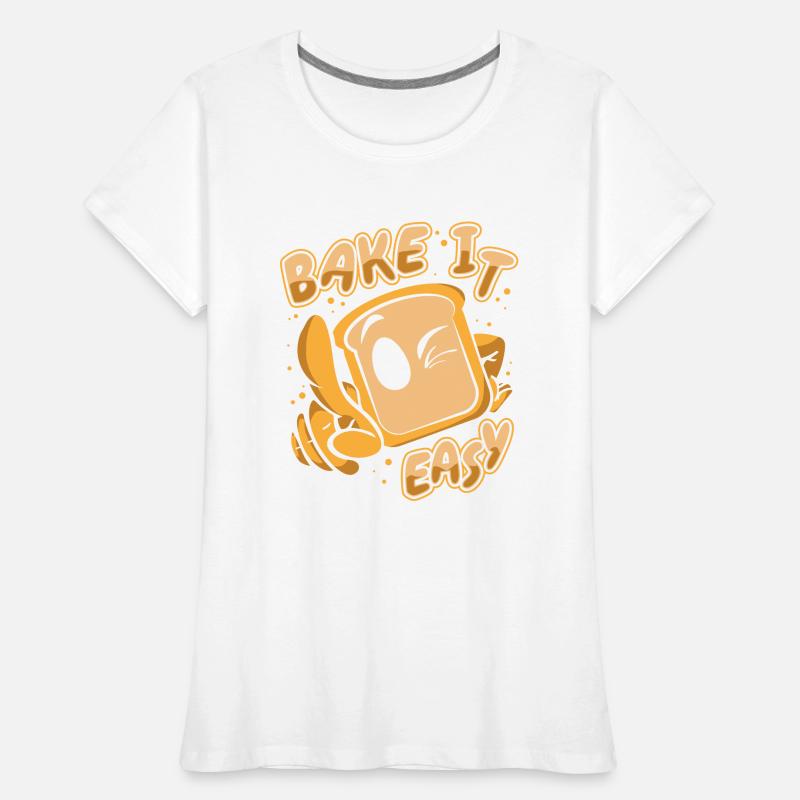 Bake It Easy Bread Maker Bread Dough Bread Queen Women's Premium Organic T-Shirt