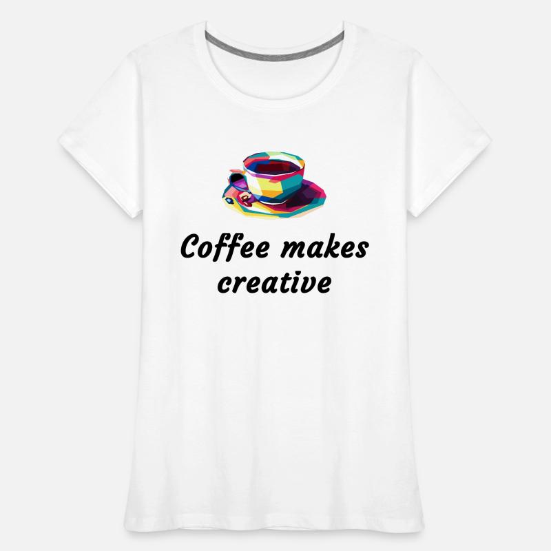 Kaffee, Coffee makes creative Frauen Premium Bio T-Shirt