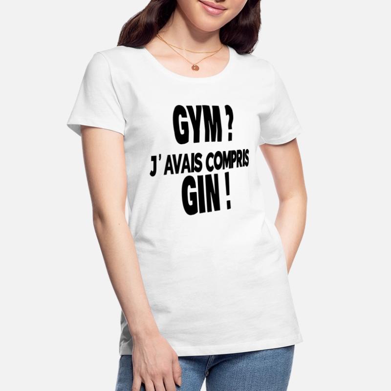gym ? j'avais compris gin ! T-shirt bio Premium Femme