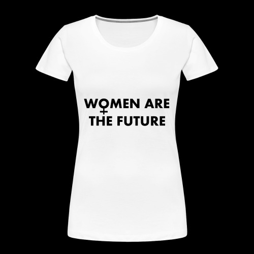 women are the future - Ekologiczna koszulka damska Premium
