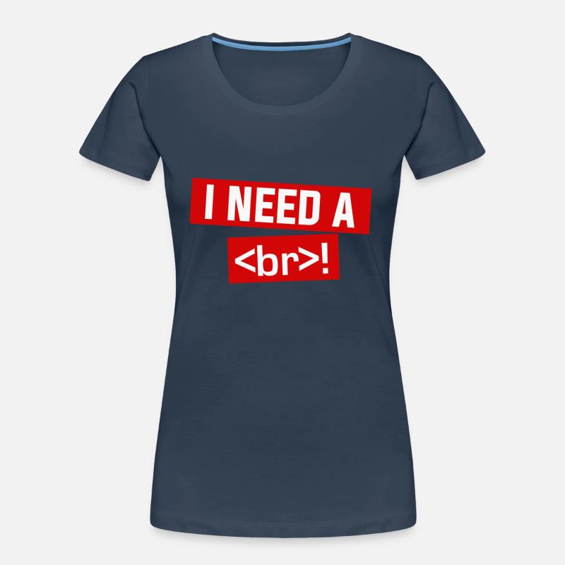 i need a beer alias an html br Frauen Premium Bio T-Shirt
