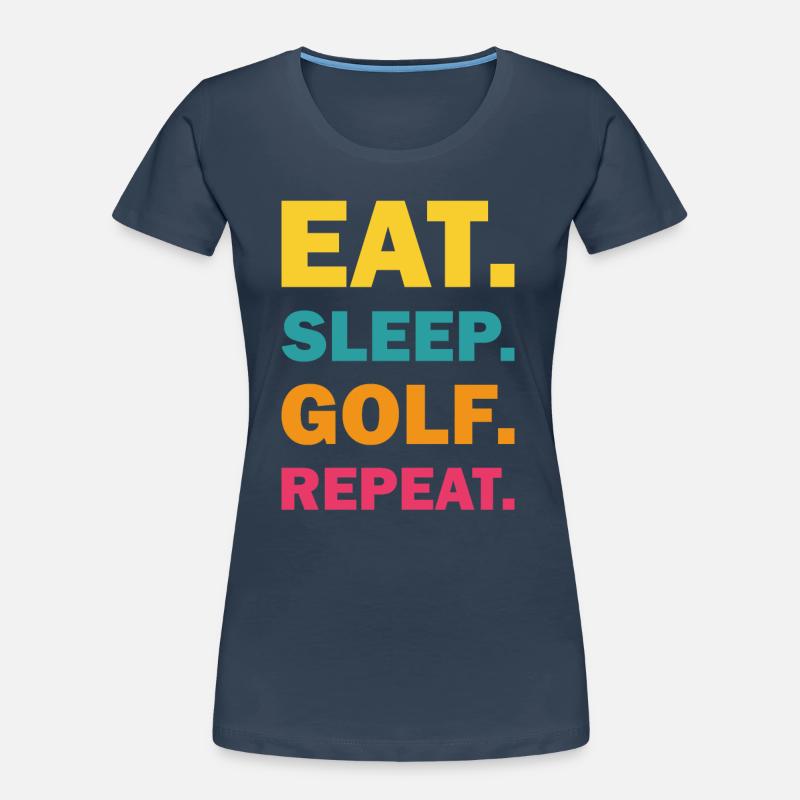 Manger dormir Golf Répéter Golf Cadeau pour les golfeurs T-shirt bio Premium Femme
