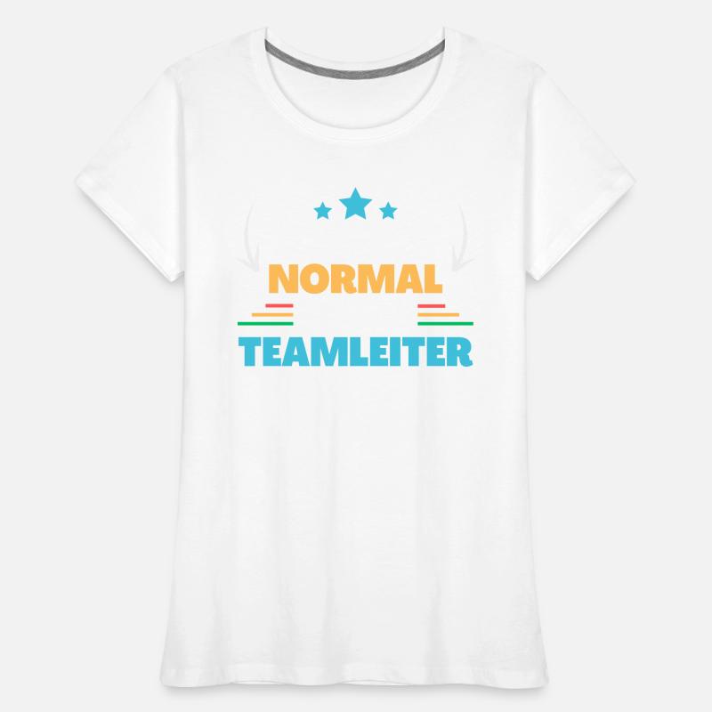 J’étais normal jusqu’à ce que je devienne chef d’équipe T-shirt bio Premium Femme