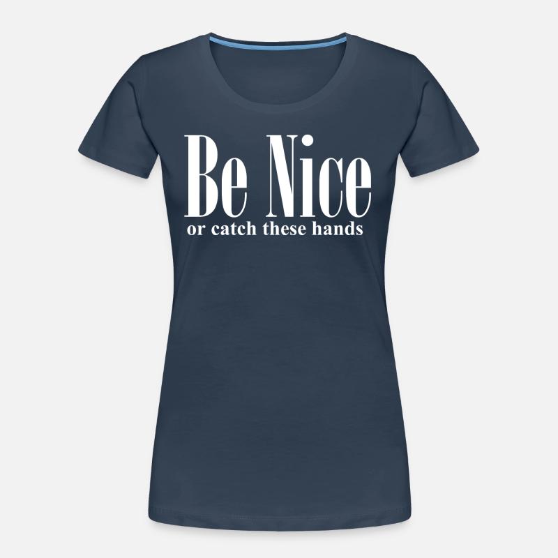 Lustiges Zitat Sei nett oder fange diese Hände Frauen Premium Bio T-Shirt