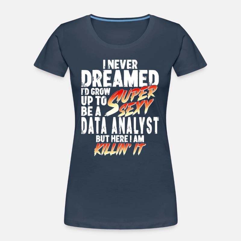 Super Sexy Data Analyst Data Analysis Gift Women's Premium Organic T-Shirt