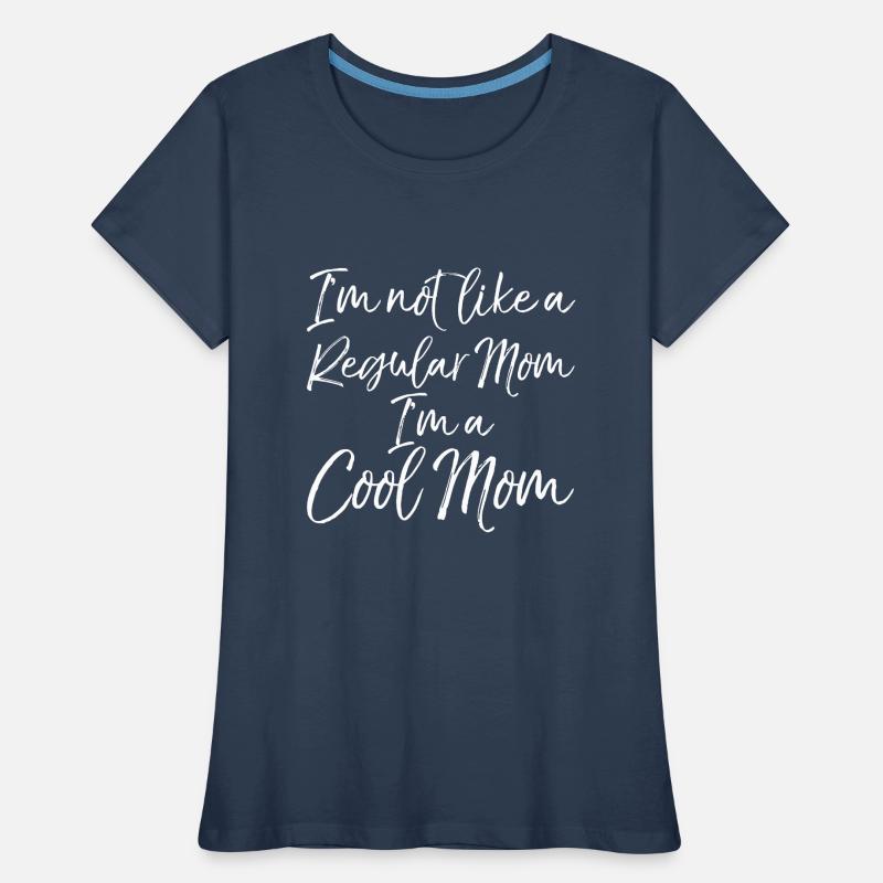 Ich bin nicht wie eine normale Mutter, ich bin eine coole Mutter Frauen Premium Bio T-Shirt