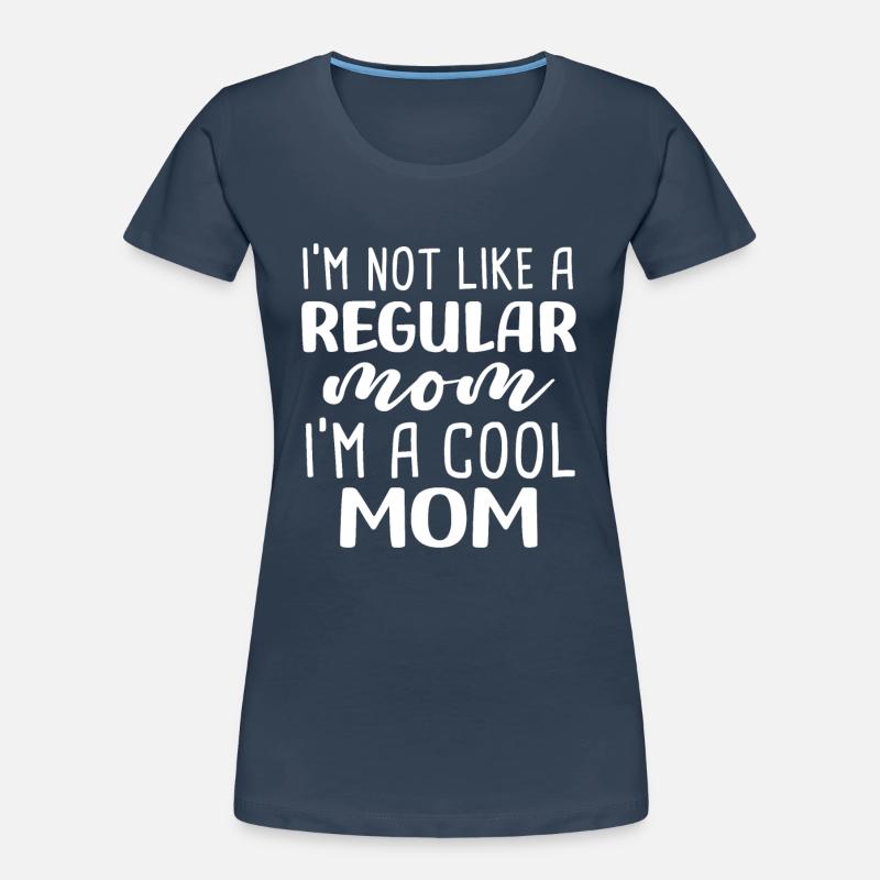 Ich bin nicht wie eine normale Mutter, ich bin eine coole Mutter Frauen Premium Bio T-Shirt