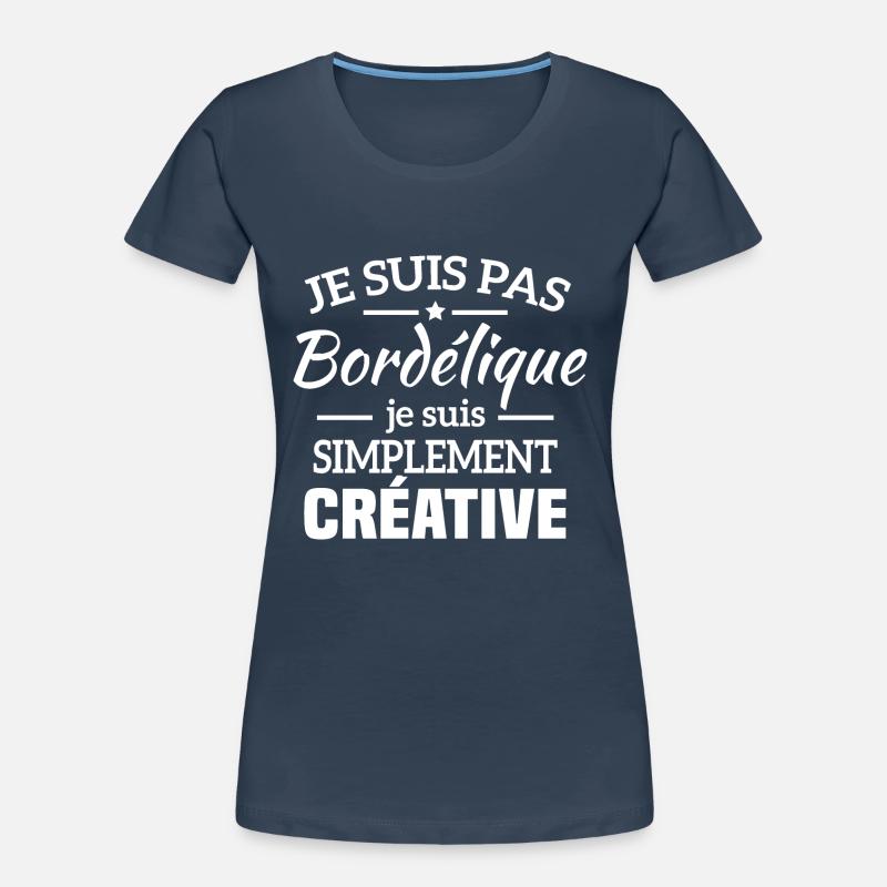 Je suis pas bordélique je suis simplement créative T-shirt bio Premium Femme