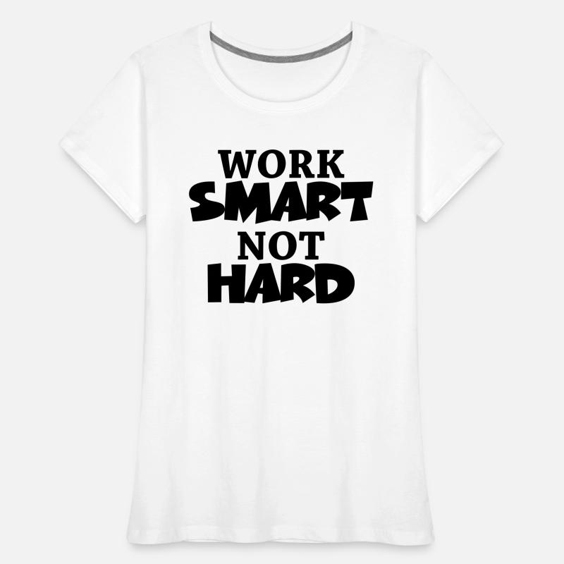 Work smart, not hard T-shirt bio Premium Femme