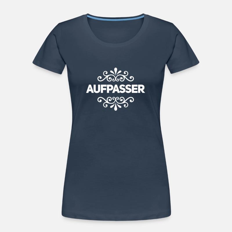 vor dir steht ein Aufpasser Frauen Premium Bio T-Shirt