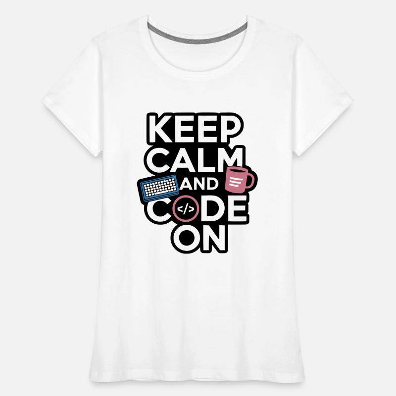 Keep Calm and Code On Programmer Design Frauen Premium Bio T-Shirt