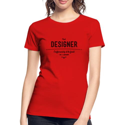 Bester Designer - Handwerkskunst vom Feinsten, wie - Frauen Premium Bio T-Shirt