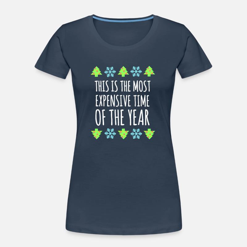 Période la plus chère de l’année : Humour de Noël T-shirt bio Premium Femme