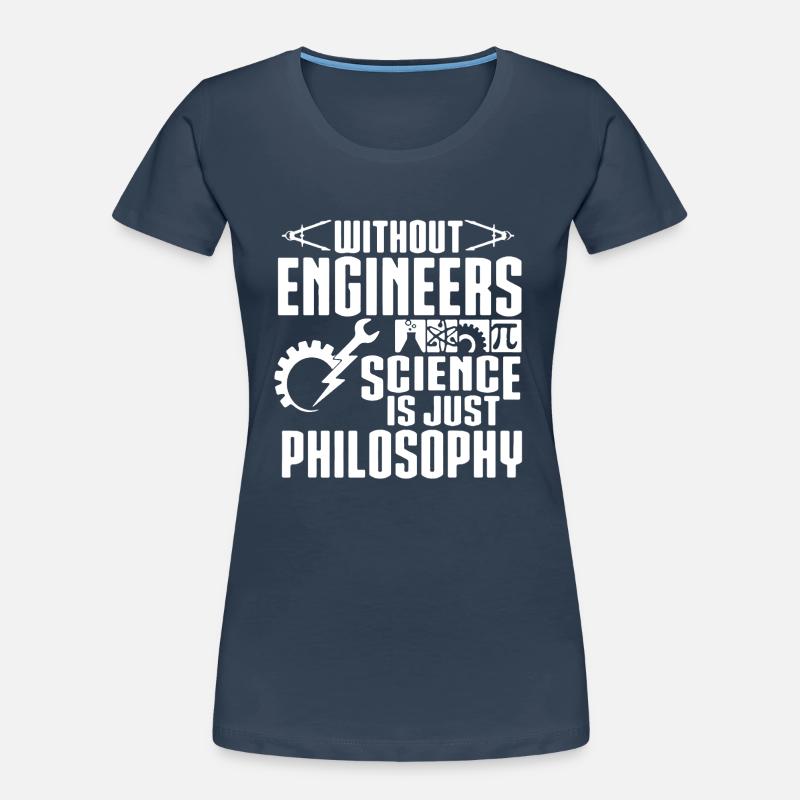 Without Engineers Science Is Just Philosophy Women's Premium Organic T-Shirt