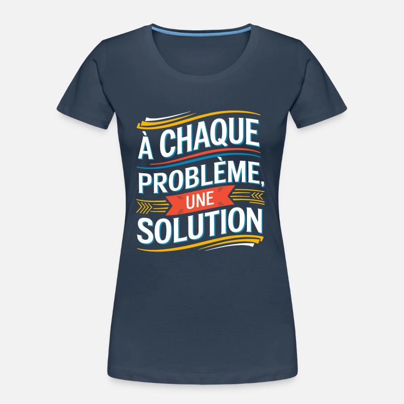 À chaque problème sa solution T-shirt bio Premium Femme
