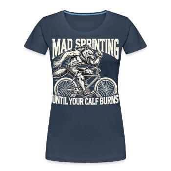 Fahrrad Mad Sprinting Bis Zum Muskelkater - Frauen Premium Bio T-Shirt -  - Vorne - Mia (176cm)