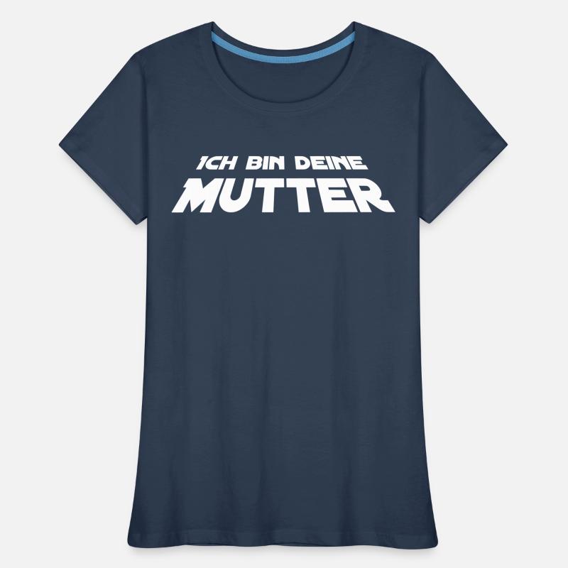 Ich bin deine Mutter Frauen Premium Bio T-Shirt