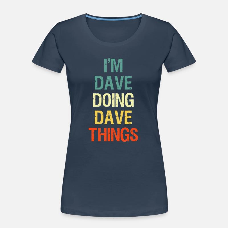 I'M Dave Doing Dave Things Personalized First Name Women's Premium Organic T-Shirt