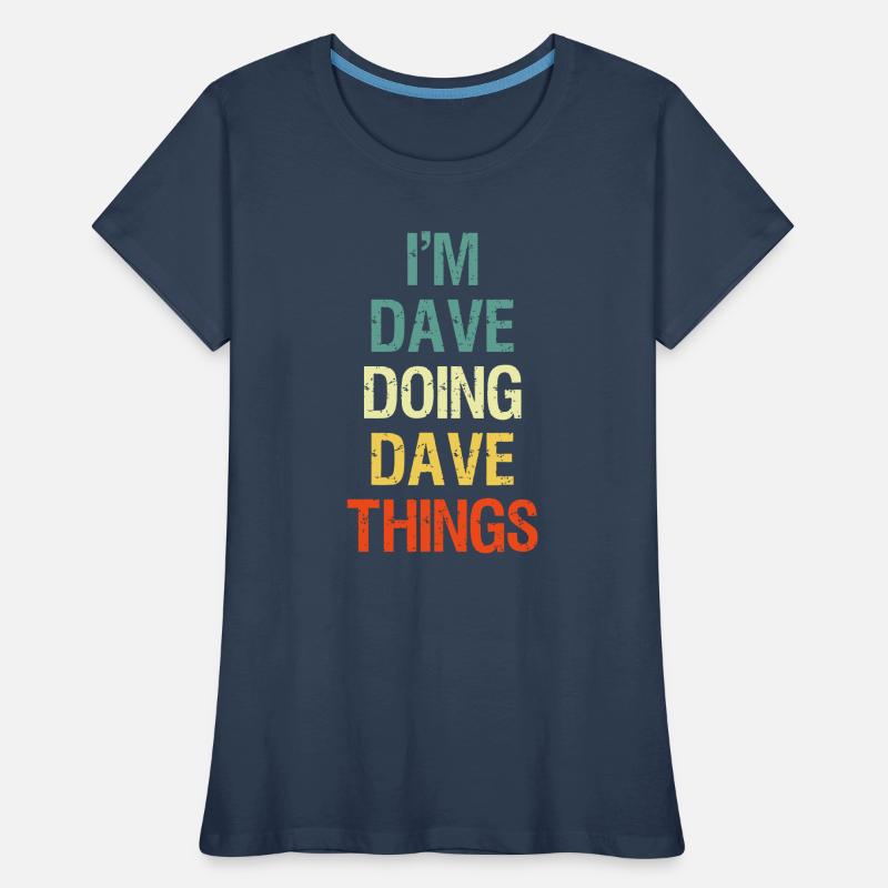I'M Dave Doing Dave Things Personalized First Name Women's Premium Organic T-Shirt