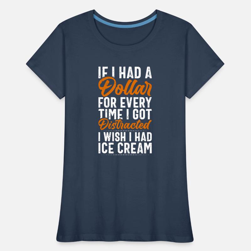 Si j’avais un dollar, de la crème glacée T-shirt bio Premium Femme