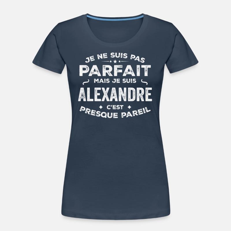 Alexandre Ein Vorname, eine Geschichte, eine Persönlichkeit Frauen Premium Bio T-Shirt