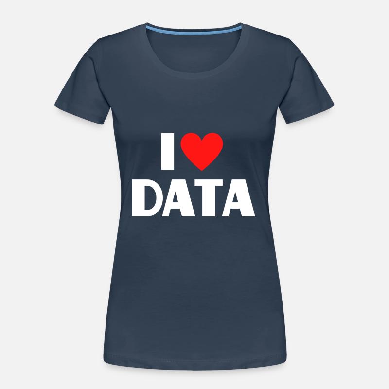 I Love Data Funny Computer Nerd Saying Women's Premium Organic T-Shirt