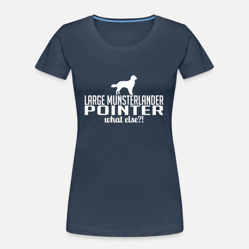 LARGE MUNSTERLANDER POINTER what else Wilsigns Frauen Premium Bio T-Shirt