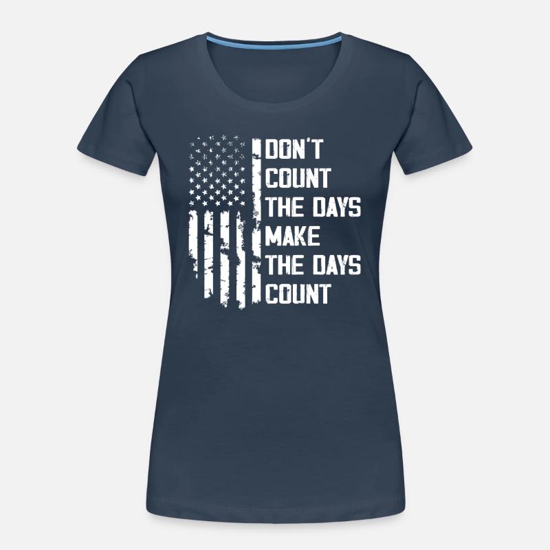 Don't Count The Days Make The Days Count Women's Premium Organic T-Shirt