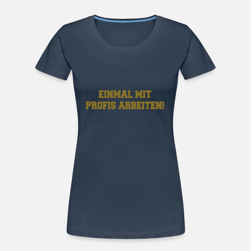Handwerker Spruch: Einmal mit Profis arbeiten ... Frauen Premium Bio T-Shirt