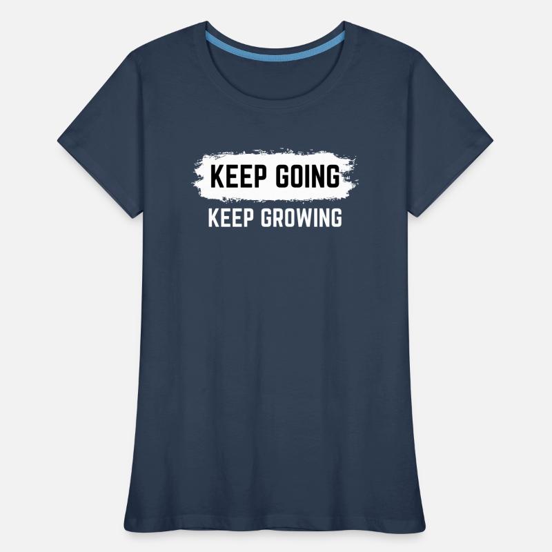 Keep Going Keep Growing Women's Premium Organic T-Shirt