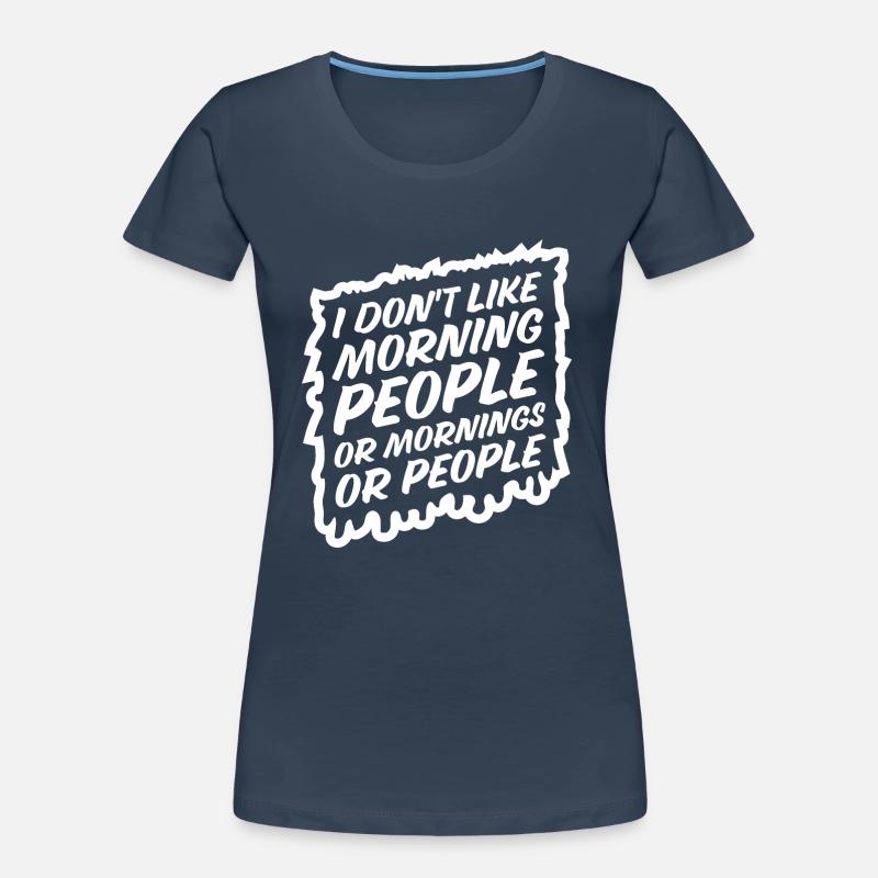 Lustig, ich mag den Morgen oder den Morgen oder die Menschen nicht Frauen Premium Bio T-Shirt