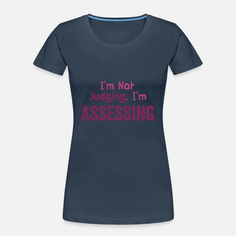 I'm Not Judging I'm Assessing Women's Premium Organic T-Shirt