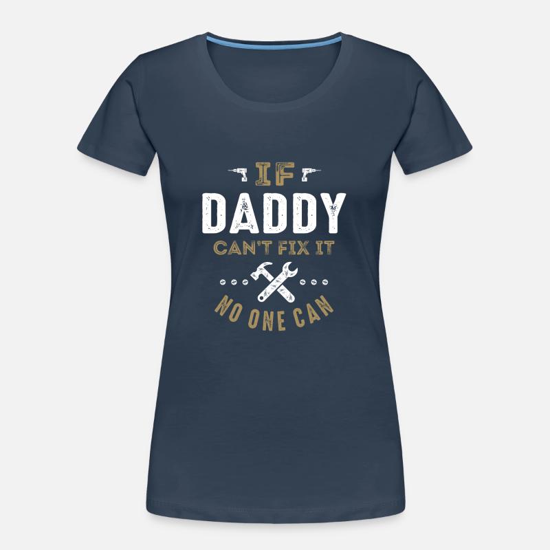 Daddy Can Fix It Women's Premium Organic T-Shirt