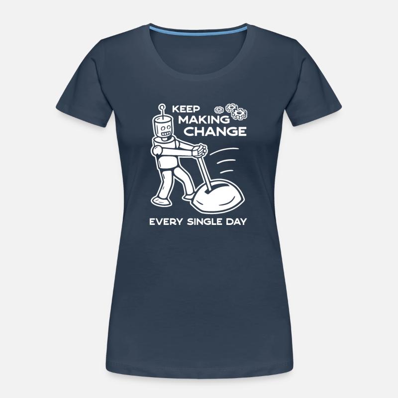 Keep Making Change Every Single Day - 2 Women's Premium Organic T-Shirt