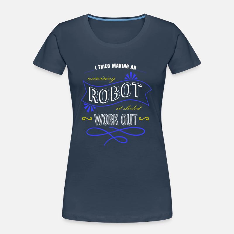 cool job present idea robotics engineering joke Women's Premium Organic T-Shirt