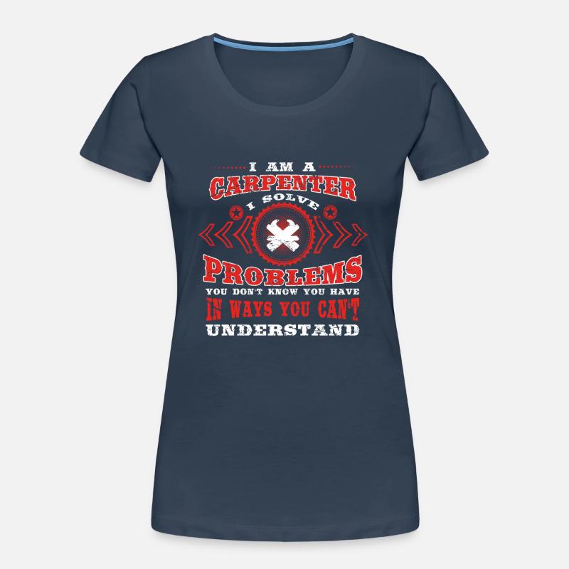 gift solve problems know CARPENTER Frauen Premium Bio T-Shirt