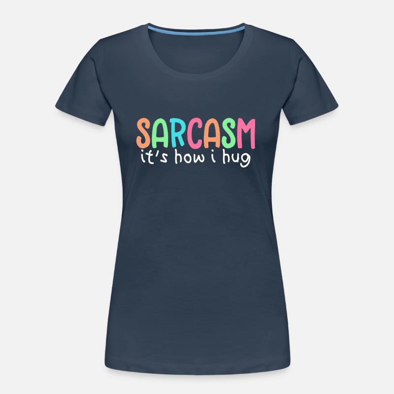 Sarcasme c’est comme ça que je fais un câlin T-shirt bio Premium Femme
