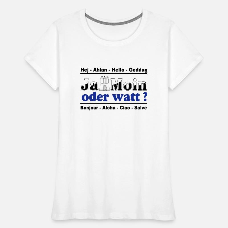 Hamburg , Tradition , Ja Moin oder watt (25) Frauen Premium Bio T-Shirt