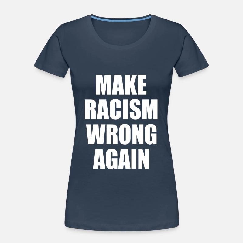 make racism wrong again Frauen Premium Bio T-Shirt