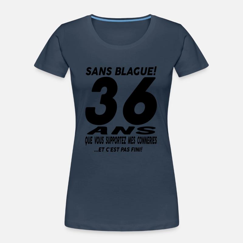 36 ans que vous supportez mes conneries T-shirt bio Premium Femme