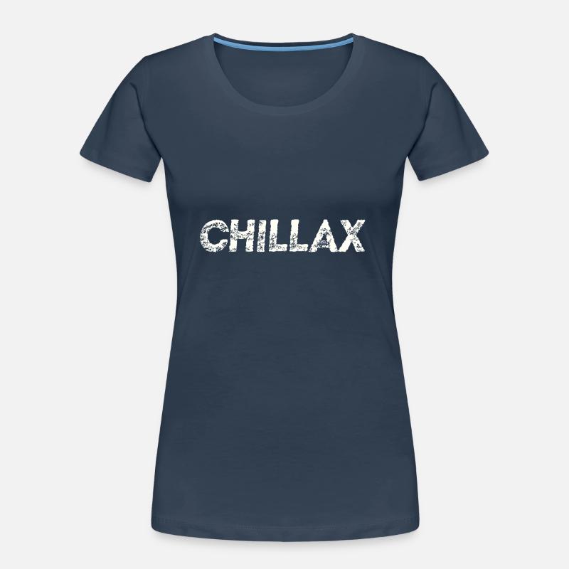 Chillax Geschenkidee Chill Relax Cool Frauen Premium Bio T-Shirt
